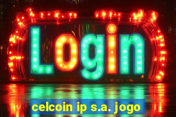 celcoin ip s.a. jogo